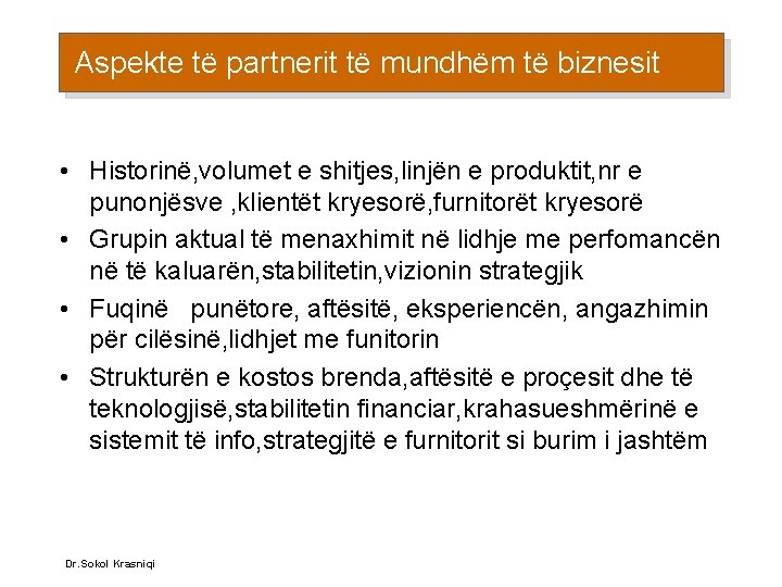 Aspekte të partnerit të mundhëm të biznesit • Historinë, volumet e shitjes, linjën e