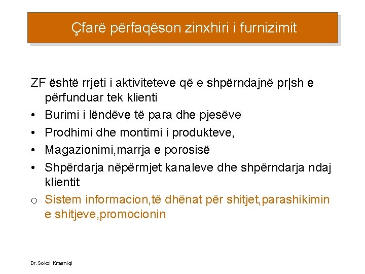 Çfarë përfaqëson zinxhiri i furnizimit ZF është rrjeti i aktiviteteve që e shpërndajnë pr|sh