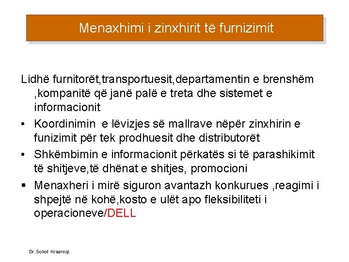 Menaxhimi i zinxhirit të furnizimit Lidhë furnitorët, transportuesit, departamentin e brenshëm , kompanitë që