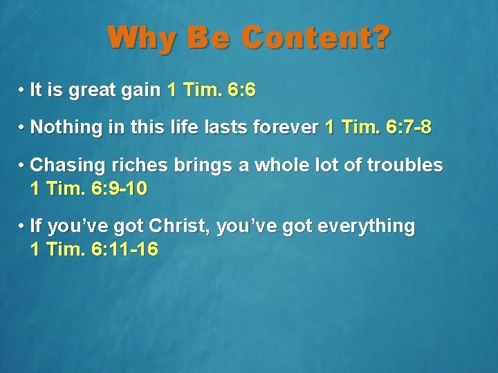 Why Be Content? • It is great gain 1 Tim. 6: 6 • Nothing