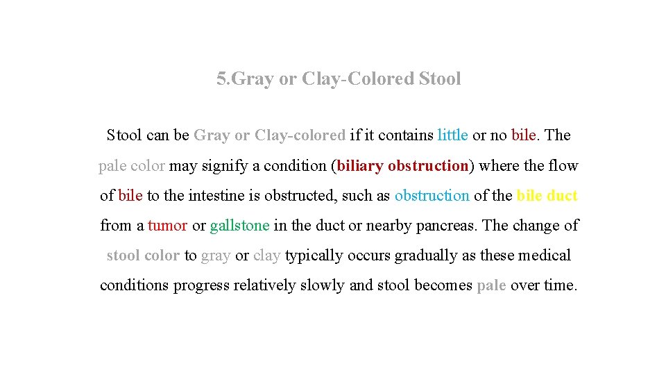 5. Gray or Clay-Colored Stool can be Gray or Clay-colored if it contains little