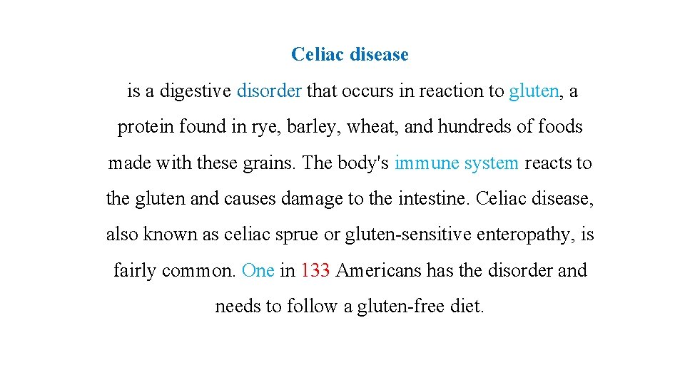 Celiac disease is a digestive disorder that occurs in reaction to gluten, a protein