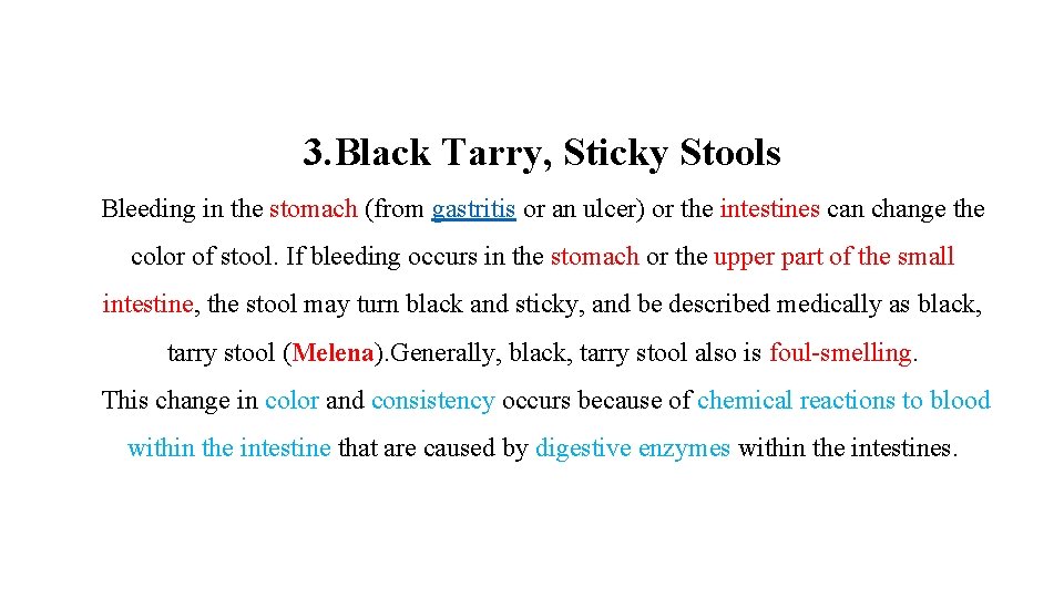 3. Black Tarry, Sticky Stools Bleeding in the stomach (from gastritis or an ulcer)
