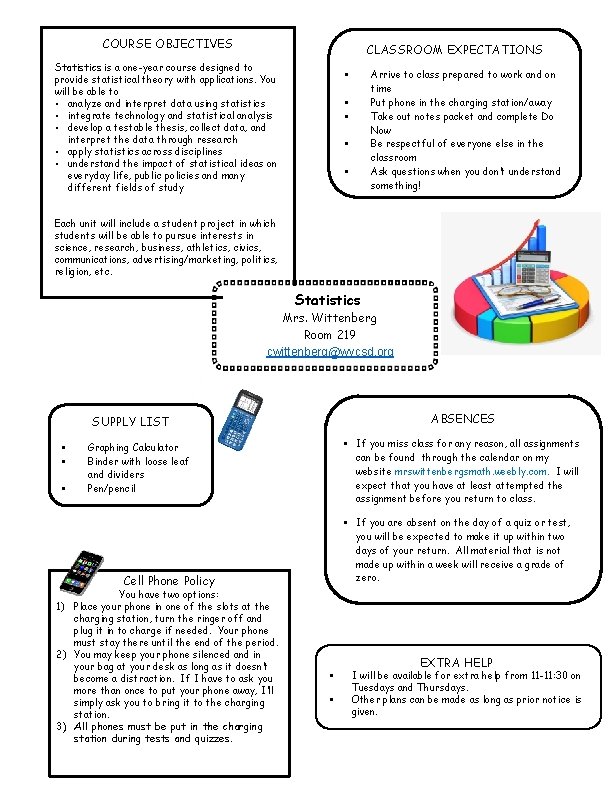COURSE OBJECTIVES CLASSROOM EXPECTATIONS Statistics is a one-year course designed to provide statistical theory