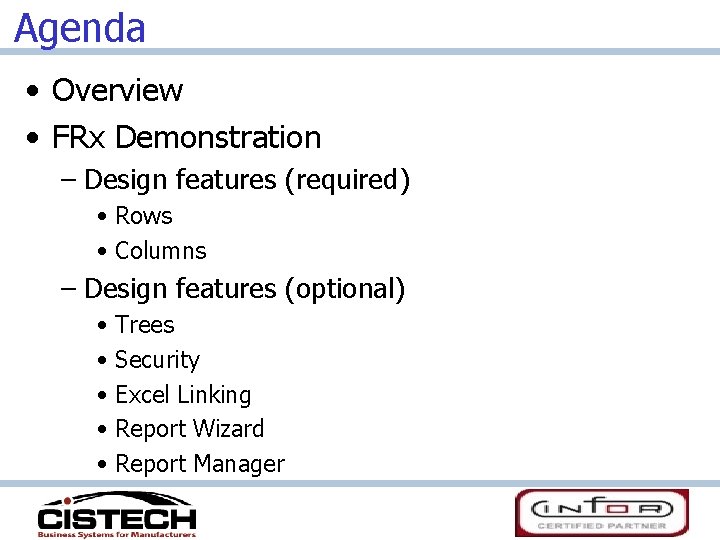 Agenda • Overview • FRx Demonstration – Design features (required) • Rows • Columns