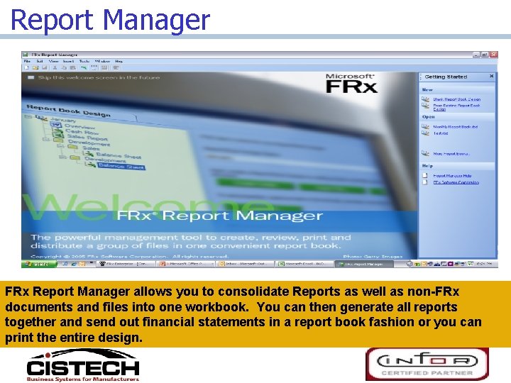 Report Manager FRx Report Manager allows you to consolidate Reports as well as non-FRx