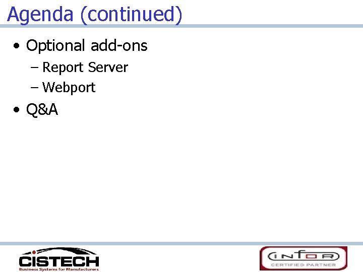 Agenda (continued) • Optional add-ons – Report Server – Webport • Q&A 