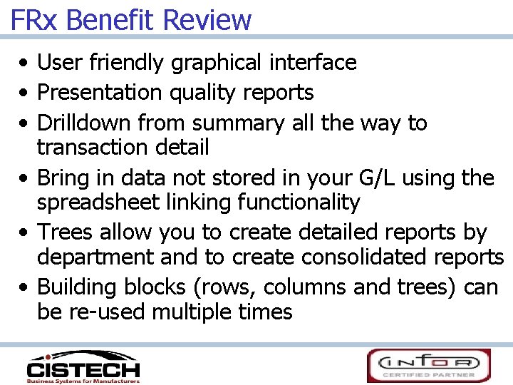 FRx Benefit Review • User friendly graphical interface • Presentation quality reports • Drilldown