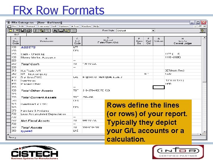 FRx Row Formats Rows define the lines (or rows) of your report. Typically they