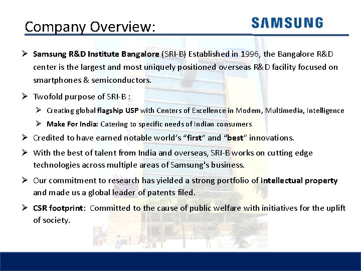 Company Overview: Ø Samsung R&D Institute Bangalore (SRI-B) Established in 1996, the Bangalore R&D