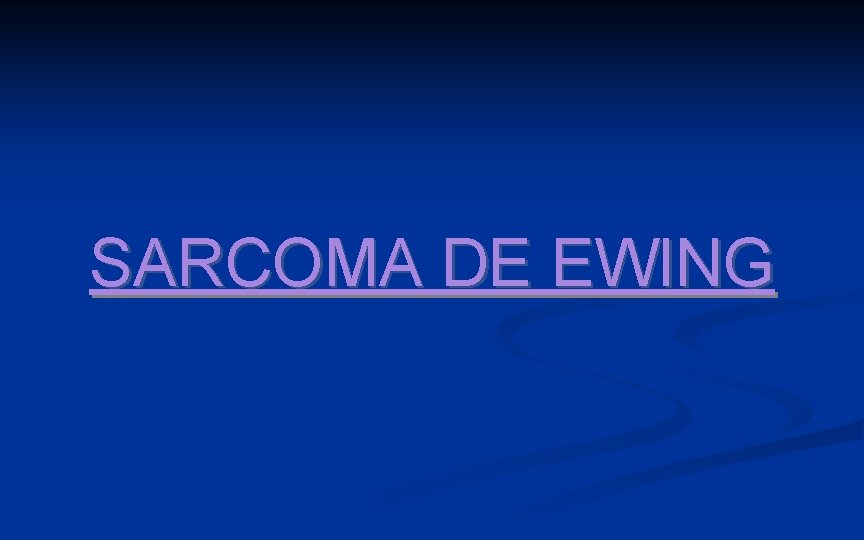 SARCOMA DE EWING 
