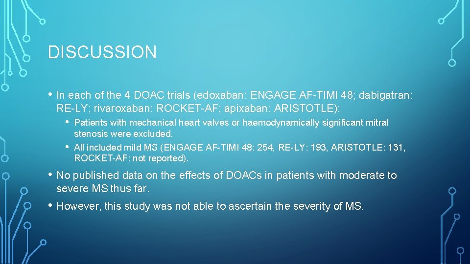DISCUSSION • In each of the 4 DOAC trials (edoxaban: ENGAGE AF-TIMI 48; dabigatran: