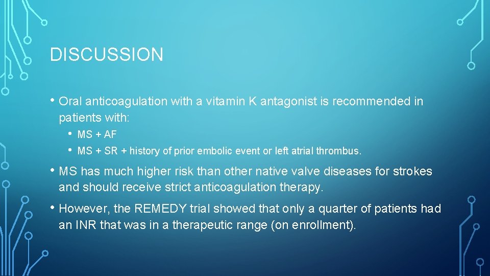 DISCUSSION • Oral anticoagulation with a vitamin K antagonist is recommended in patients with: