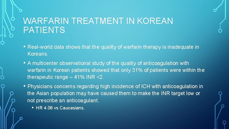 WARFARIN TREATMENT IN KOREAN PATIENTS • Real-world data shows that the quality of warfarin