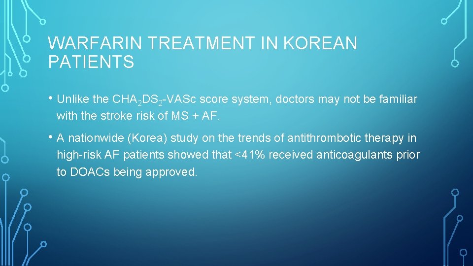 WARFARIN TREATMENT IN KOREAN PATIENTS • Unlike the CHA 2 DS 2 -VASc score