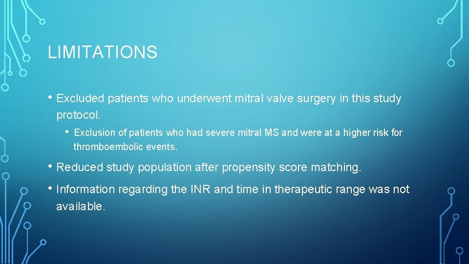LIMITATIONS • Excluded patients who underwent mitral valve surgery in this study protocol. •