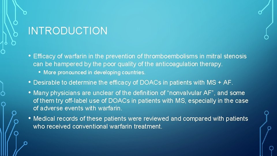 INTRODUCTION • Efficacy of warfarin in the prevention of thromboembolisms in mitral stenosis can