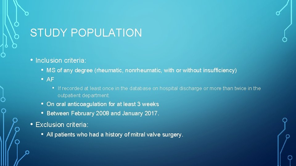 STUDY POPULATION • Inclusion criteria: • • MS of any degree (rheumatic, nonrheumatic, with