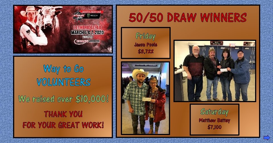 50/50 DRAW WINNERS Friday Jason Poole $3, 722 Way to Go VOLUNTEERS We raised