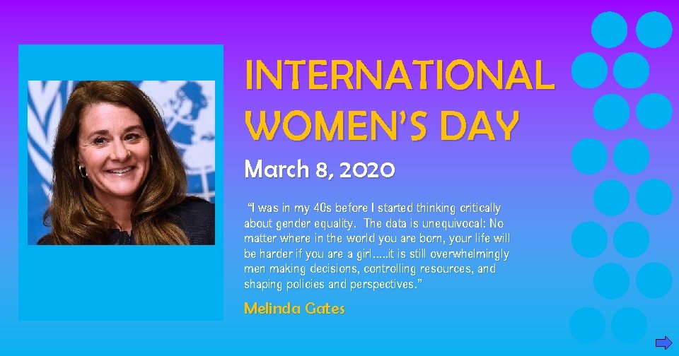 INTERNATIONAL WOMEN’S DAY March 8, 2020 “I was in my 40 s before I