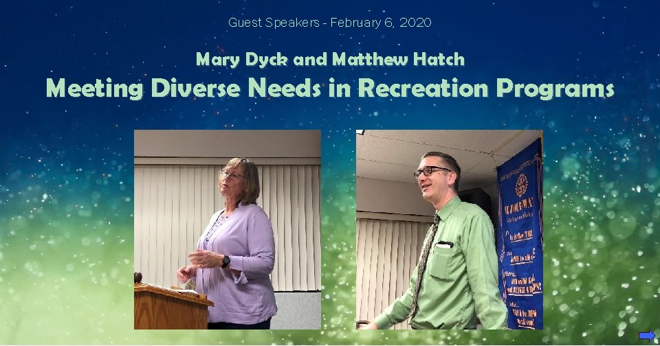 Guest Speakers - February 6, 2020 Mary Dyck and Matthew Hatch Meeting Diverse Needs