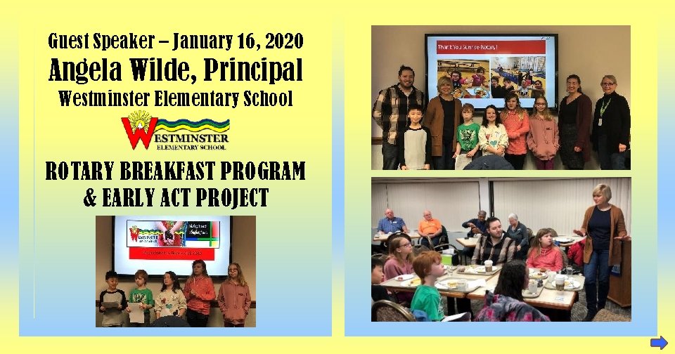 Guest Speaker – January 16, 2020 Angela Wilde, Principal Westminster Elementary School ROTARY BREAKFAST