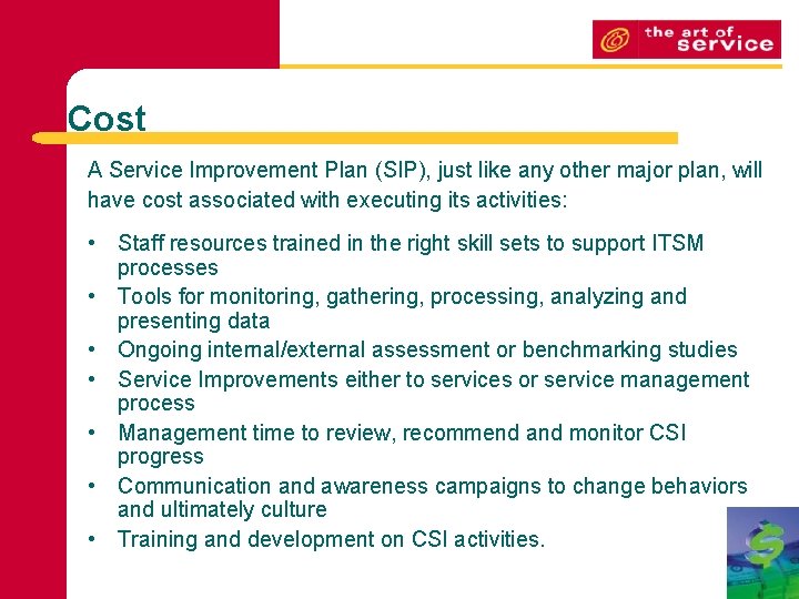 Cost A Service Improvement Plan (SIP), just like any other major plan, will have