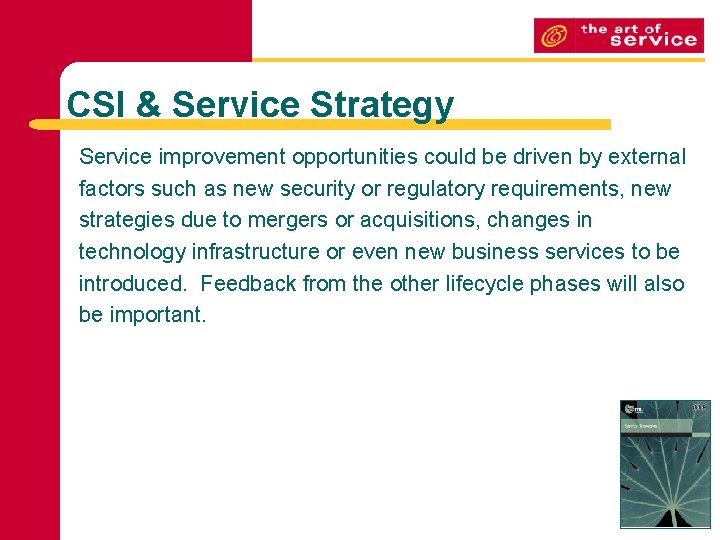 CSI & Service Strategy Service improvement opportunities could be driven by external factors such