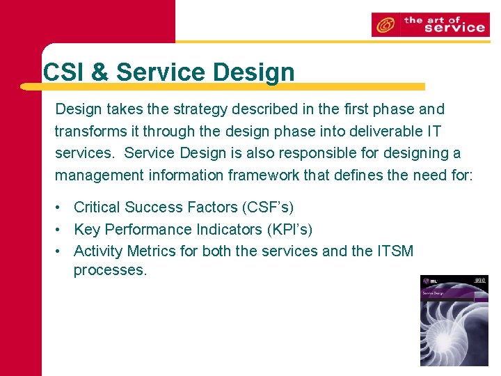 CSI & Service Design takes the strategy described in the first phase and transforms
