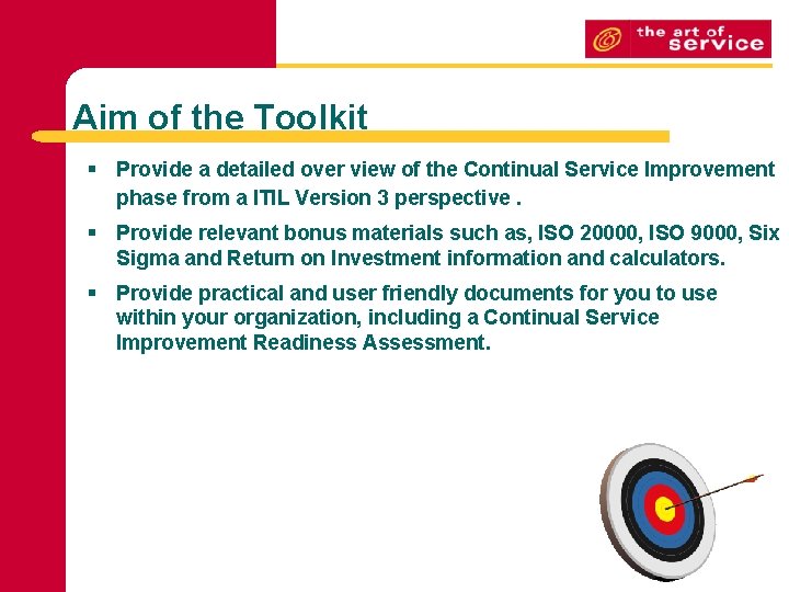 Aim of the Toolkit § Provide a detailed over view of the Continual Service