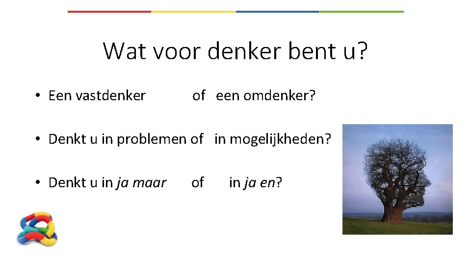 Wat voor denker bent u? • Een vastdenker of een omdenker? • Denkt u