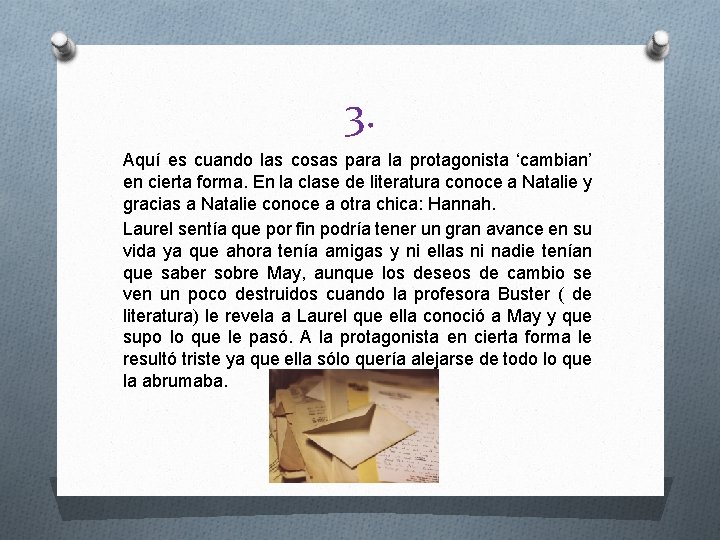 3. Aquí es cuando las cosas para la protagonista ‘cambian’ en cierta forma. En