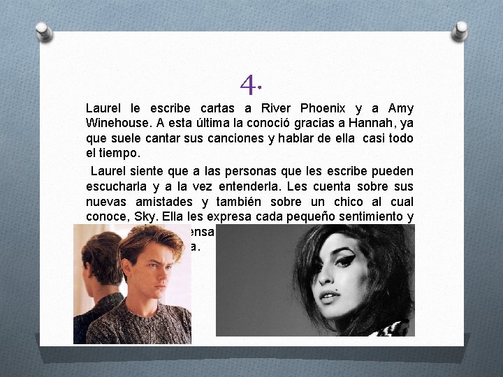 4. Laurel le escribe cartas a River Phoenix y a Amy Winehouse. A esta