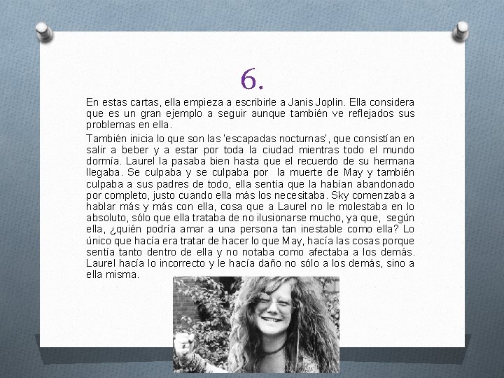 6. En estas cartas, ella empieza a escribirle a Janis Joplin. Ella considera que