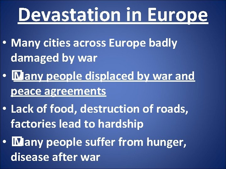Devastation in Europe • Many cities across Europe badly damaged by war • �