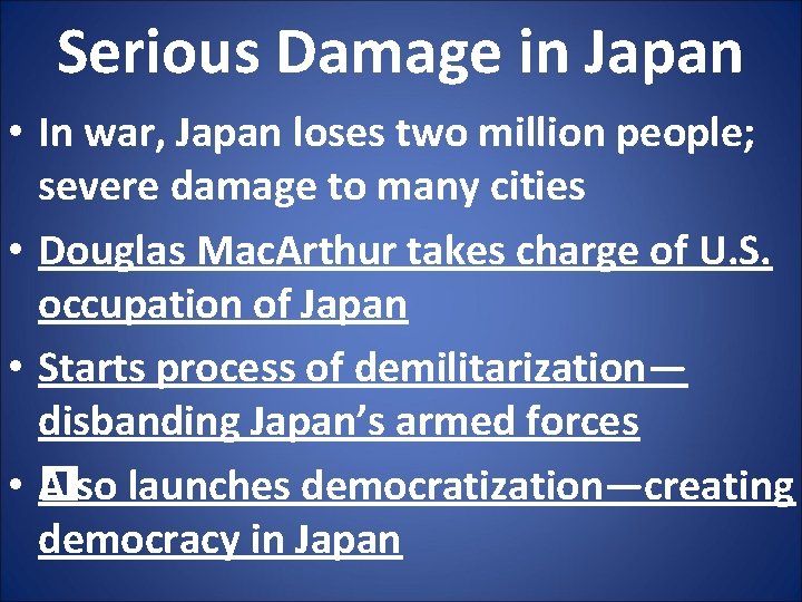 Serious Damage in Japan • In war, Japan loses two million people; severe damage