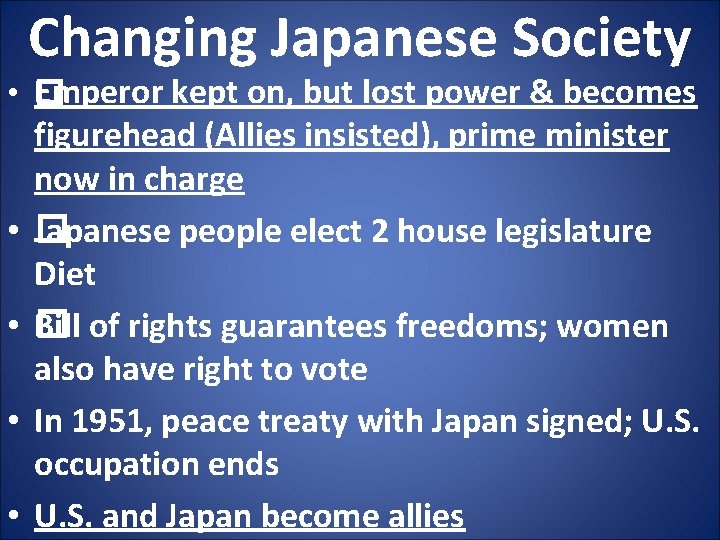 Changing Japanese Society • � Emperor kept on, but lost power & becomes •