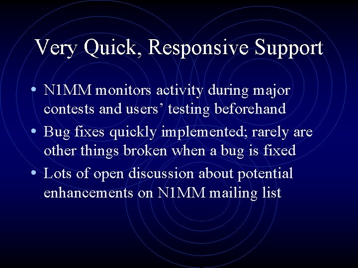 Very Quick, Responsive Support • N 1 MM monitors activity during major contests and