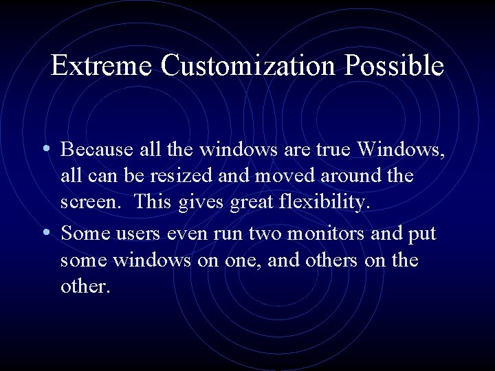 Extreme Customization Possible • Because all the windows are true Windows, all can be