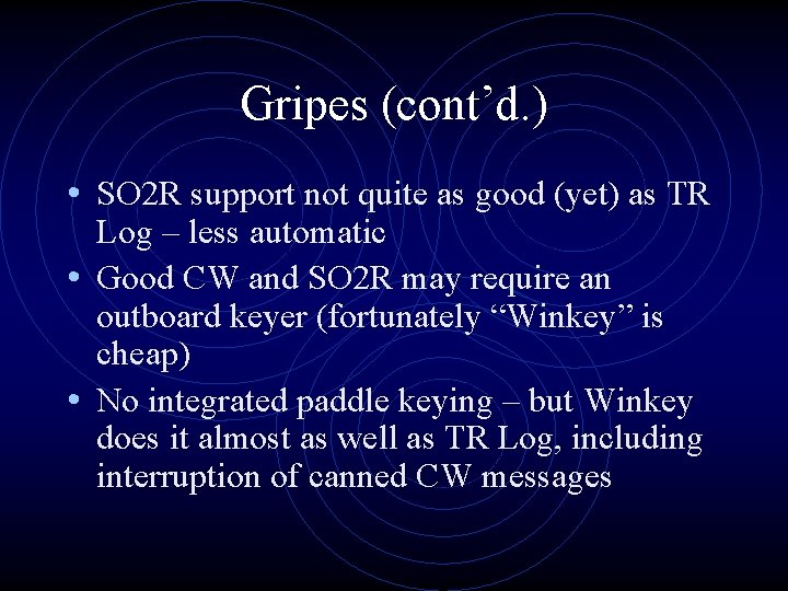 Gripes (cont’d. ) • SO 2 R support not quite as good (yet) as