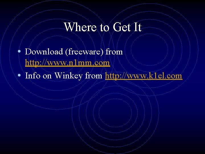 Where to Get It • Download (freeware) from http: //www. n 1 mm. com