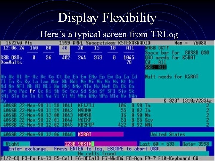 Display Flexibility Here’s a typical screen from TRLog 