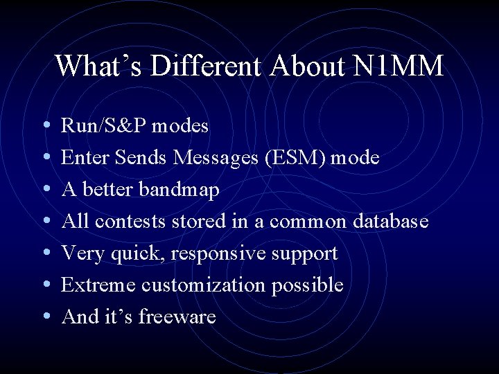 What’s Different About N 1 MM • • Run/S&P modes Enter Sends Messages (ESM)