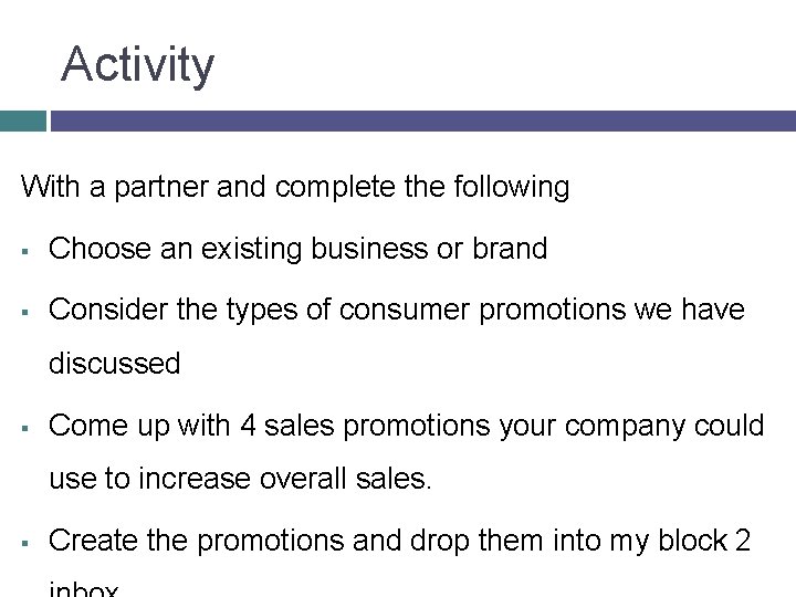 Activity With a partner and complete the following § Choose an existing business or