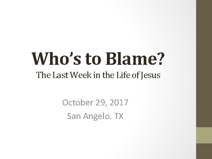 Who’s to Blame? The Last Week in the Life of Jesus October 29, 2017