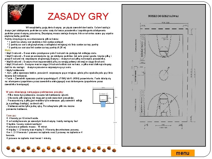 ZASADY GRY W koszykówkę grają dwie drużyny, po pięciu zawodników każda. Celem każdej z