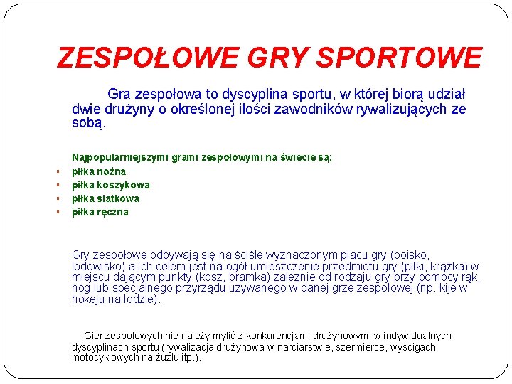 ZESPOŁOWE GRY SPORTOWE Gra zespołowa to dyscyplina sportu, w której biorą udział dwie drużyny