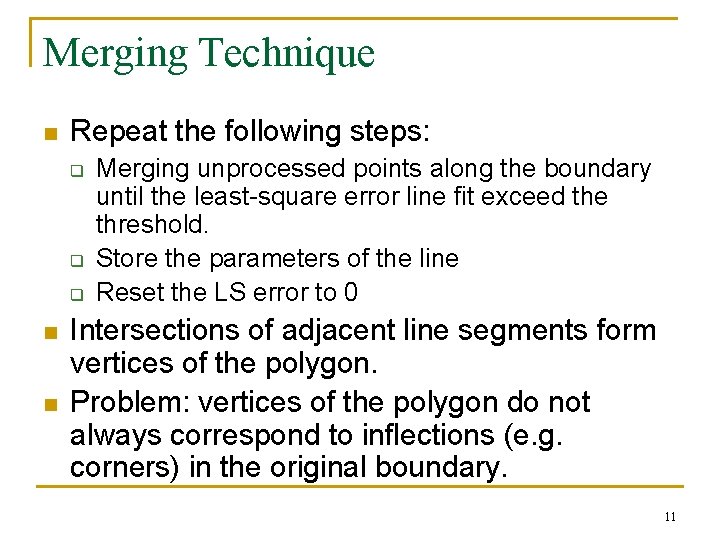 Merging Technique n Repeat the following steps: q q q n n Merging unprocessed