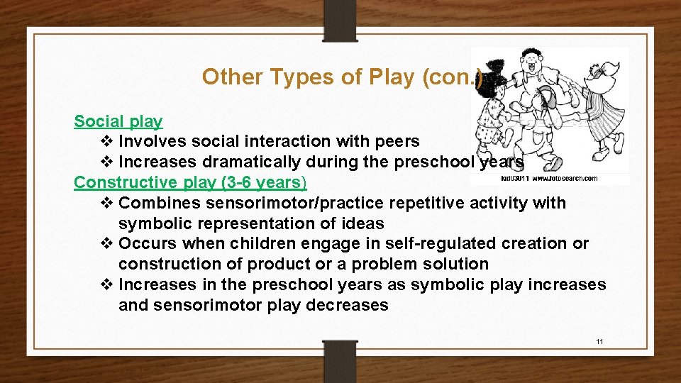 Other Types of Play (con. ) Social play v Involves social interaction with peers