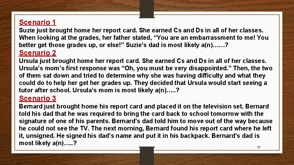 Scenario 1 Suzie just brought home her report card. She earned Cs and Ds